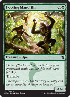 Hooting Mandrills
 Delve (Each card you exile from your graveyard while casting this spell pays for {1}.)
Trample